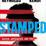 Stamped: Racism, Antiracism, and You: A Remix of the National Book Award-Winning Stamped from the Beginning