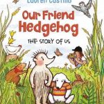 Our Friend Hedgehog: The Story of Us